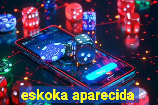 eskoka aparecida